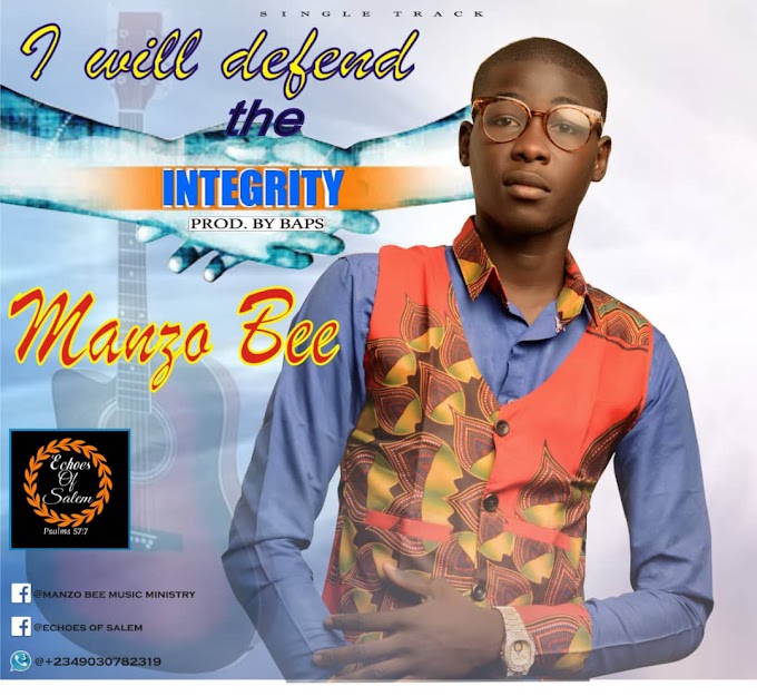 Download music:- I will defend the integrity by Manzo Bee