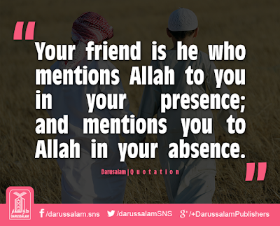 Your friend is he who mentions Allah to you in your presence and mentions you to Allah in your absence.| Friend Quotes HD Images by Ummat-e-Nabi.com