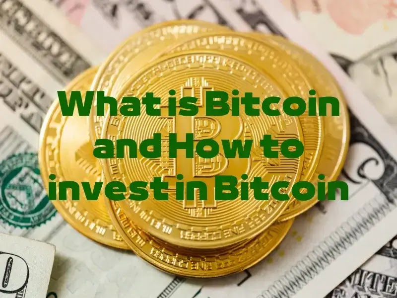 What is Bitcoin and How to invest in Bitcoin