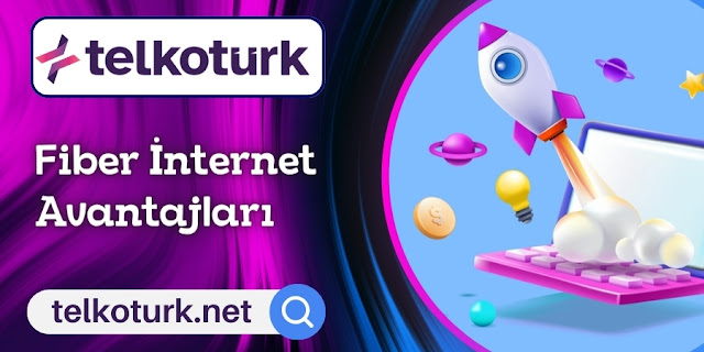 Fiber İnternet Avantajları - Telkotürk