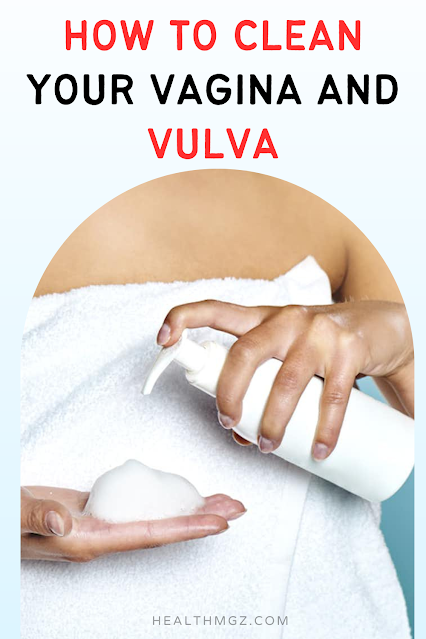 How to Clean Your Vagina and Vulva