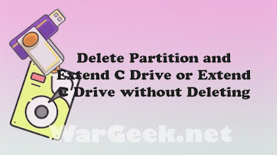 Delete Partition and Extend C Drive or Extend C Drive without Deleting