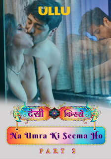 Desi Kisse (Na Umra Ki Seema Ho) Part 2 (2024) UllU Hindi