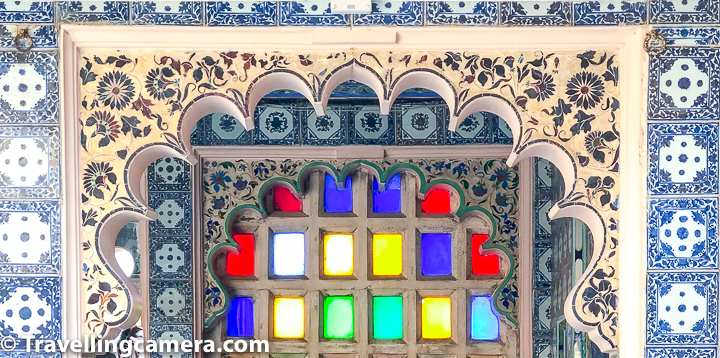 These colourful glasses in windows of Udaipur City Palace look amazing. Some of these glasses were imported from other parts of the world. Even today, when renovation takes place these finer details are taken care.