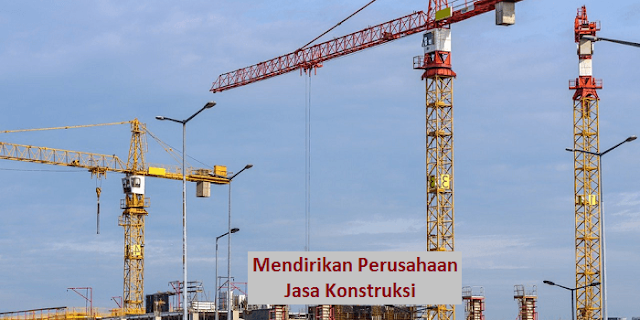 syarat mendirikan perusahaan jasa konstruksi