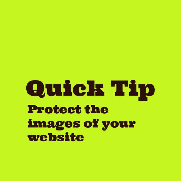 Brown text on green background: Quick Tip: Protect the images of your website