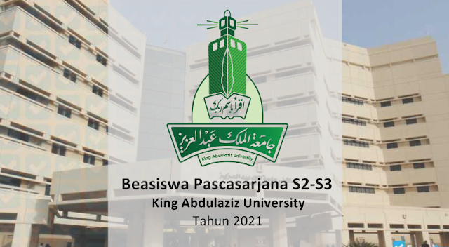 Beasiswa Pascasarjana S2-S3 King Abdulaziz University Tahun 2021