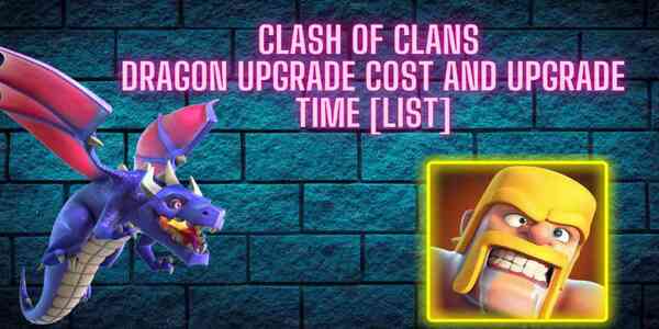 clash_of_clans_dragon_upgrade_cost_and_upgrade_time_list