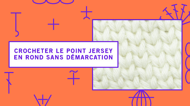 Le point Jersey crocheté en rond sans démarcation