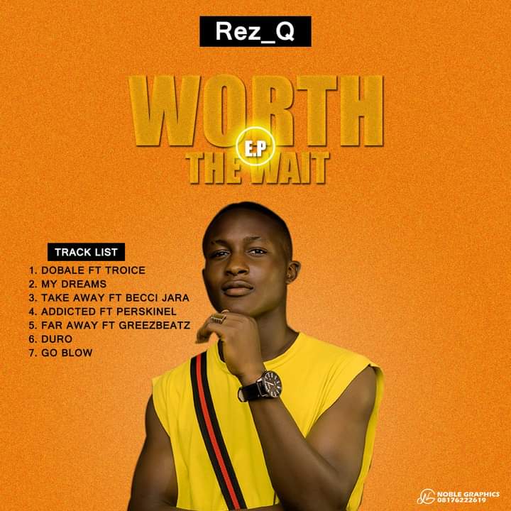 [Extended play] Rez Q - Worth the wait EP - 6 track project #Arewapublisize