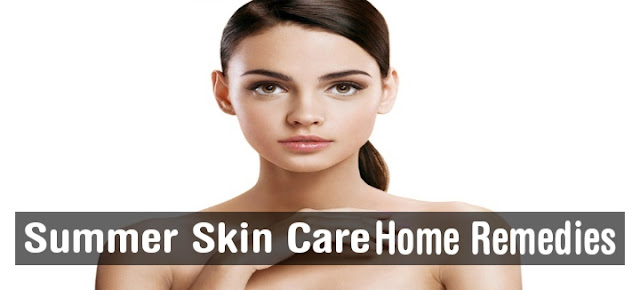 How to take care of skin in summer home remedies