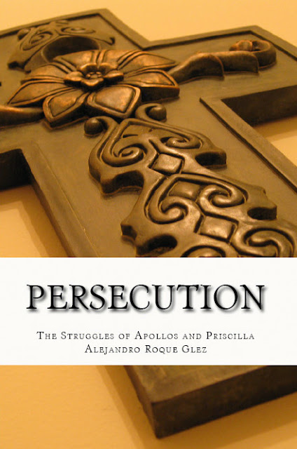 Persecution. The Struggles of Apollos and Priscilla at alejandroslibros.com
