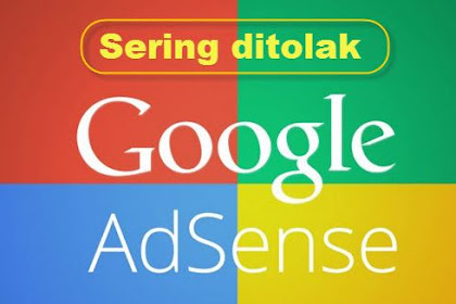 9 Alasan Kenapa Blog Selalu Ditolak Oleh Adsense