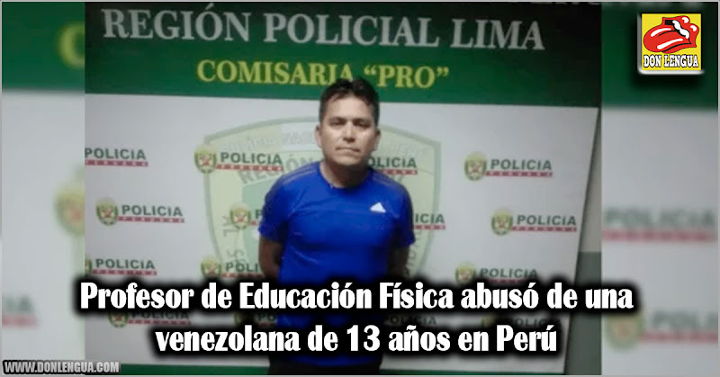 Profesor de Educación Física abusó de una venezolana de 13 años en Perú