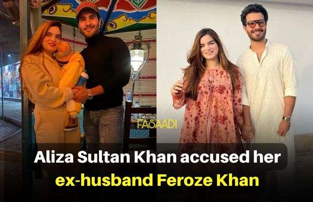 Aliza Sultan Khan accused her ex-husband Feroze Khan
