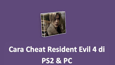 Cara Cheat Resident Evil 4 di PS2 & PC