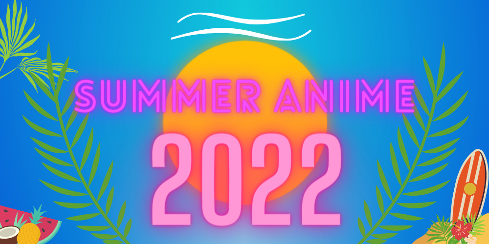 Best Anime Girls Of The Summer 2022 Season