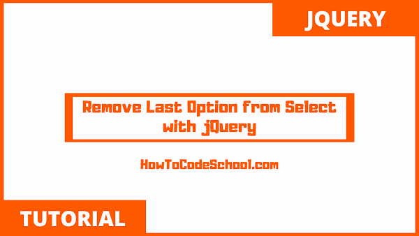 Remove Last Option from Select tag using jQuery
