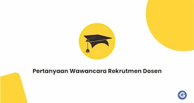 Pertanyaan wawancara rekrutmen dosen