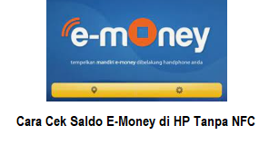 Cara Cek Saldo E-Money di HP Tanpa NFC