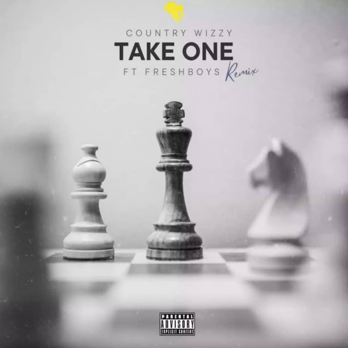 Audio : Country Wizzy Ft FreshBoys - TAKE ONE REMIX Mp3