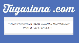 Tugas presentasi iklan layanan masyarakat Part 2 (versi english)