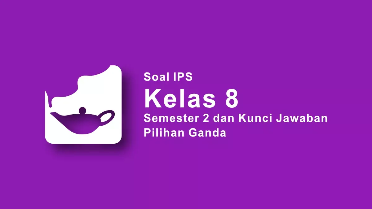 Soal IPS Kelas 8 Semester 2