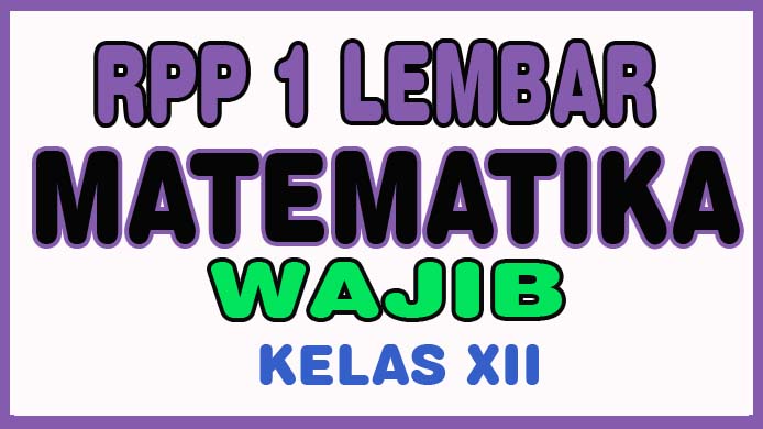 RPP MATEMATIKA WAJIB 1 LEMBAR KELAS XII SMA KURIKULUM 2013