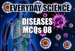 Diseases Everyday Science MCQs - 8