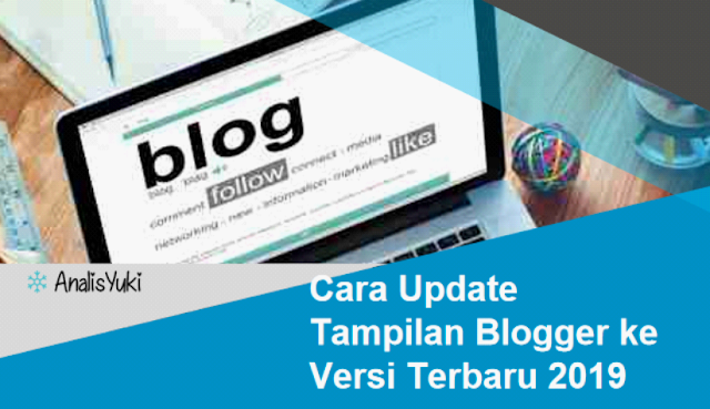Cara Update Tampilan Blogger ke Versi Terbaru 2019