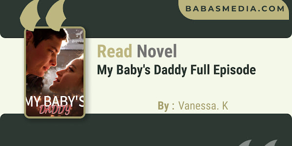 Read My Baby's Daddy Novel By Vanessa. K / Synopsis