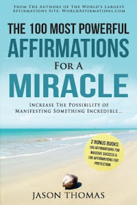 Affirmation | The 100 Most Powerful Affirmations for a Miracle | 2 Amazing Affirmative Bonus Books Included for Success & Protection: Increase The ... Manifesting Something Incredible (Volume 11)