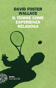 Il tennis come esperienza religiosa (Einaudi. Stile libero big)