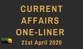 Current Affairs One-Liner: 21st April 2020