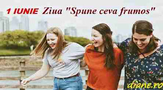 1 iunie: Ziua "Spune ceva frumos"