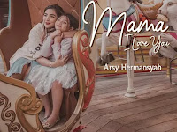 Mama I Love You - Arsy Hermansyah