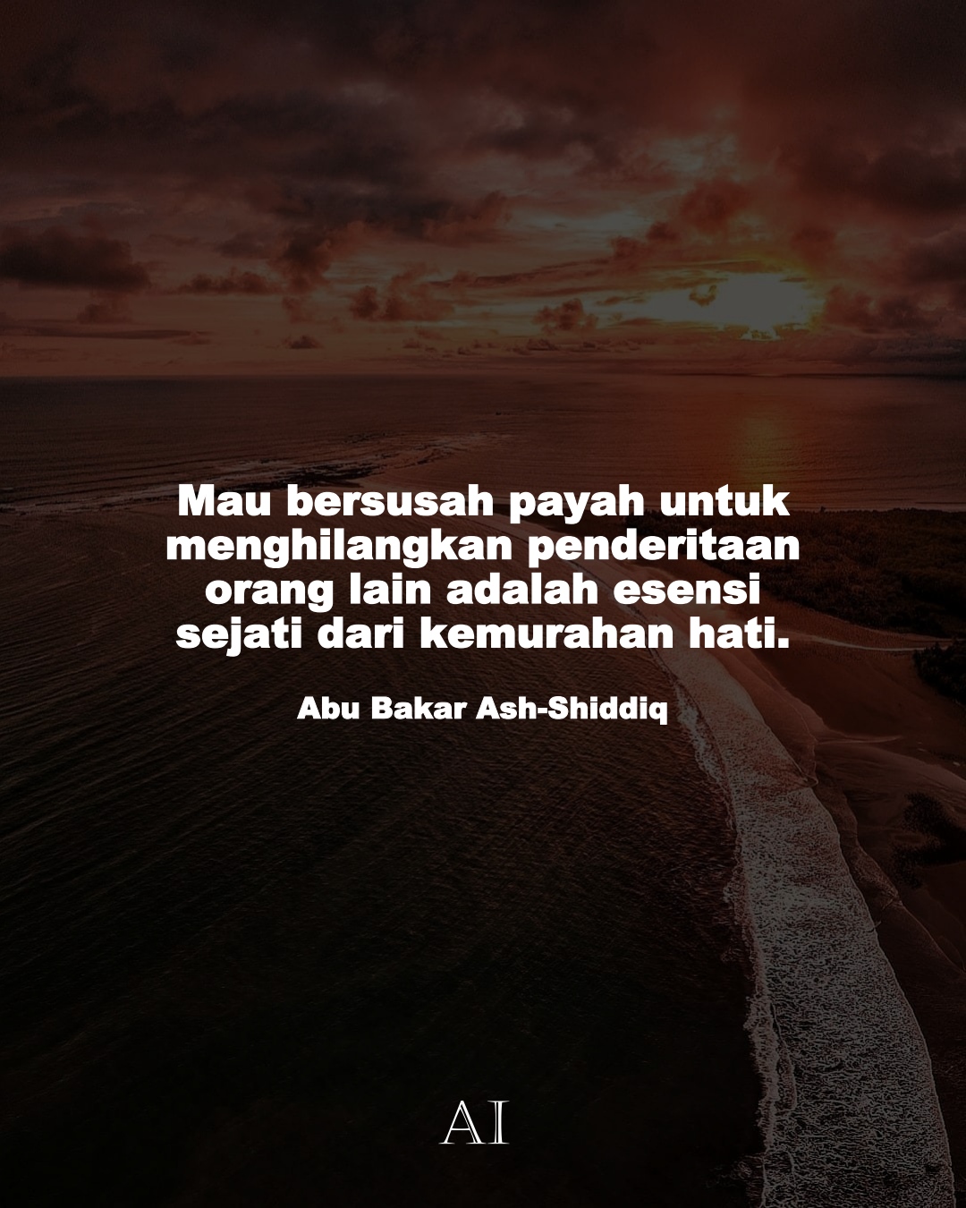 Wallpaper Kata Bijak Abu Bakar Ash-Shiddiq  (Mau bersusah payah untuk menghilangkan penderitaan orang lain adalah esensi sejati dari kemurahan hati. )