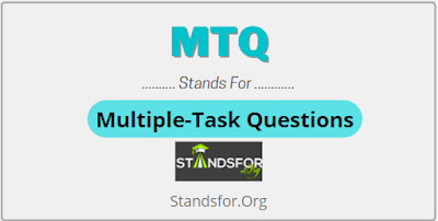 What does MTQ stands for? Multi task questions