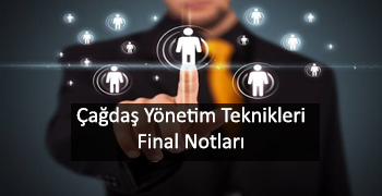 Çağdaş Yönetim Teknikleri Final Notu