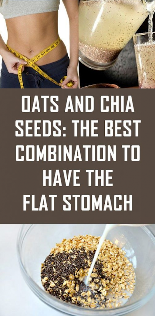 Chia And Oats – The Perfect Combination Of Melting Fat On Your Stomach!