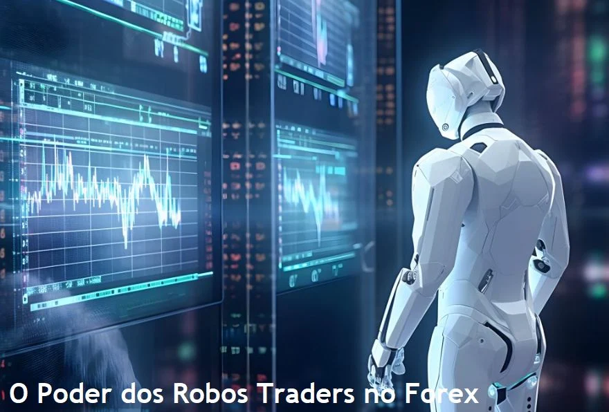 Automatizando com Sucesso: O Poder dos Robôs Traders no Forex