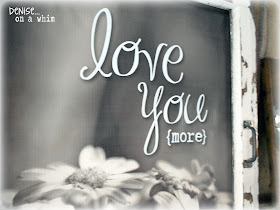 Love You More Chippy Window Wall Art via http://deniseonawhim.blogspot.com