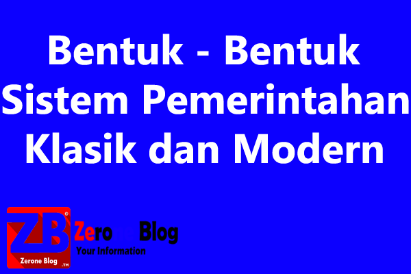 Bentuk - Bentuk Pemerintahan Klasik dan Modern Terlengkap