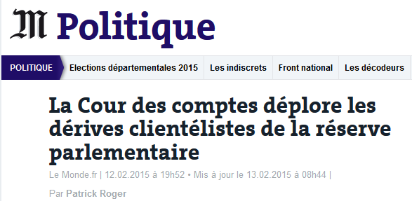  http://www.lemonde.fr/politique/article/2015/02/12/la-cour-des-comptes-deplore-les-derives-clientelistes-de-la-reserve-parlementaire_4575607_823448.html#MOBU9F8kS030Qphr.99