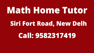 Best Maths Tutors for Home Tuition in Siri Fort Road, Delhi.Call:9582317419