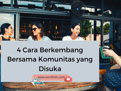 4 Cara Berkembang Bersama Komunitas yang Disuka