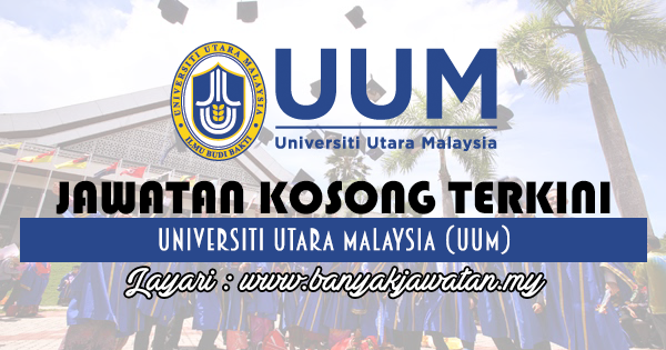 Jawatan Kosong di Universiti Utara Malaysia (UUM) - 25 