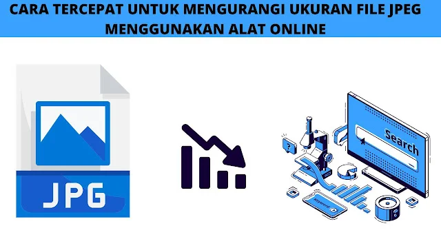 Cara Tercepat untuk Mengurangi Ukuran File Jpeg Menggunakan Alat Online