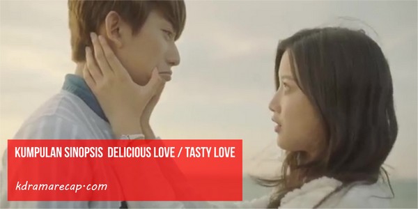 Inilah Kumpulan Sinopsis Delicious Love Episode 1, 2, 3, yang punya judul lain Tasty Love dan dibintangi oleh Gongchan B1A4, Moon Ga Young, Kim Hee Jung, dan Kim Yu Mi.