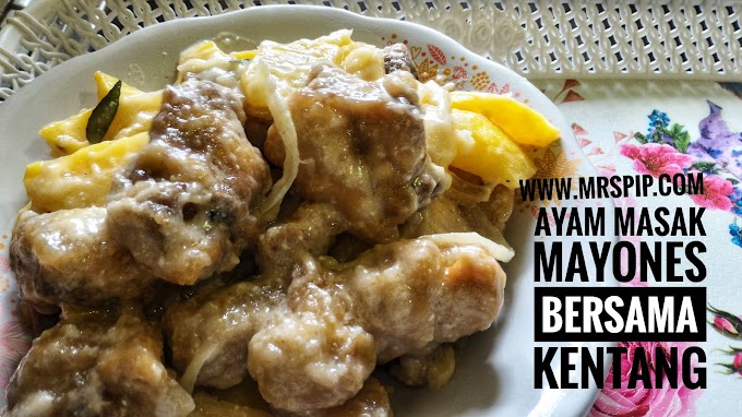 Resepi ayam masak mayones bersama kentang